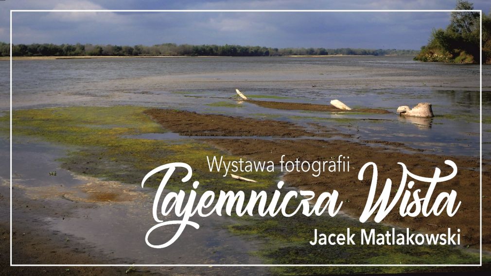 Tajemnicza Wisła okiem Jacka Matlakowskiego