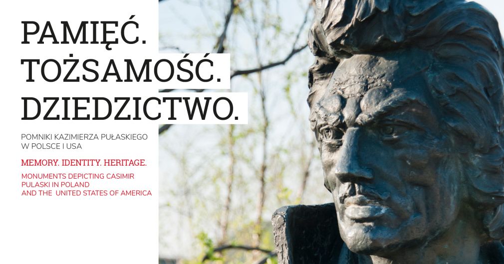 Pamięć. Tożsamość. Dziedzictwo. Pomniki Kazimierza Pułaskiego w Polsce i USA.